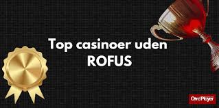 Casinoer Uden Om Rofus En Guide til Spiloplevelser